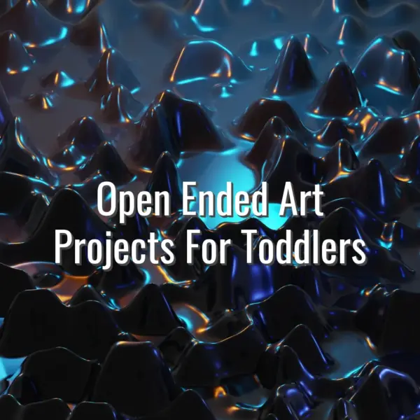 Open Ended Art Projects For Toddlers - open ended art projects