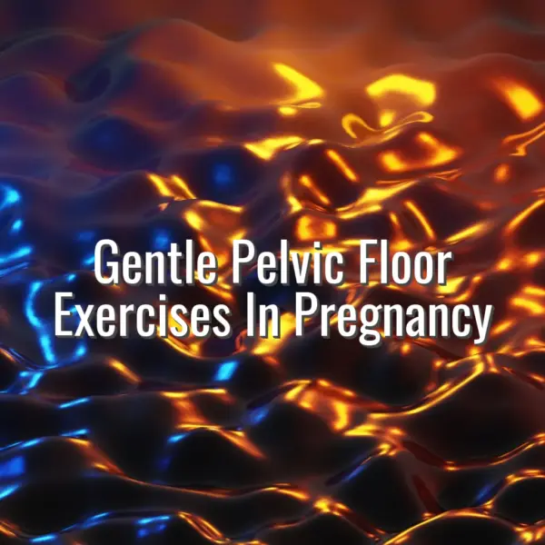Gentle Pelvic Floor Exercises In Pregnancy - pelvic floor exercises in pregnancy