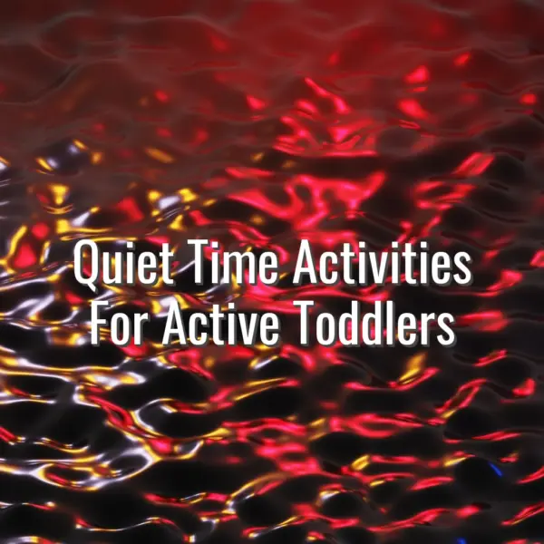 Quiet Time Activities For Active Toddlers - quiet time activities for toddlers