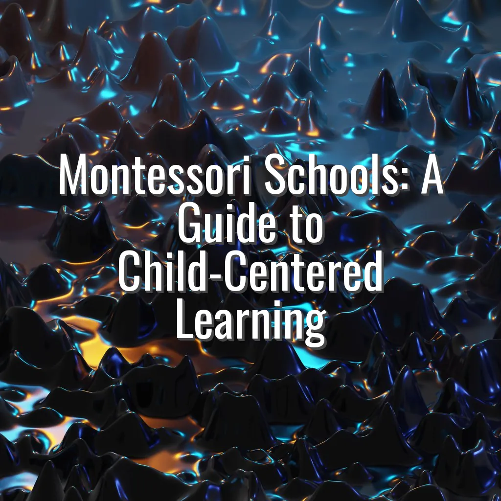 Montessori Schools: A Guide to Child-Centered Learning