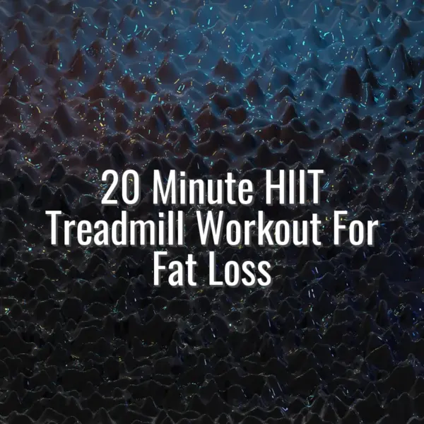 20 Minute HIIT Treadmill Workout For Fat Loss - 20 minute HIIT treadmill workout for fat loss