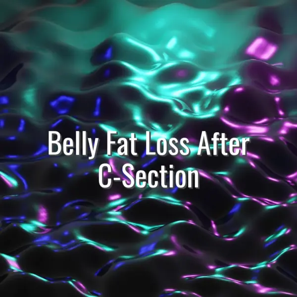 Belly Fat Loss After C-Section - belly fat after c section