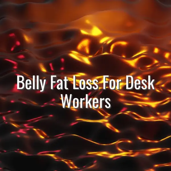 Belly Fat Loss For Desk Workers - belly fat loss for desk workers