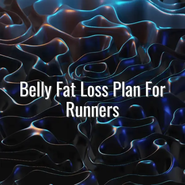 Belly Fat Loss Plan For Runners - belly fat loss for runners