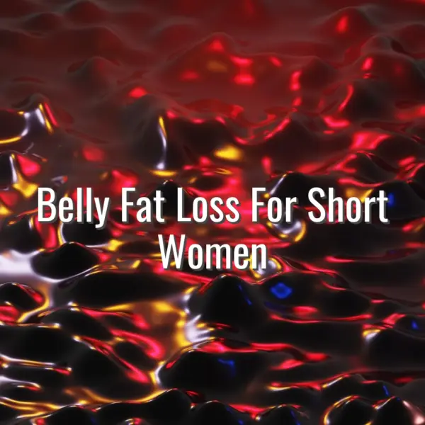 Belly Fat Loss For Short Women - belly fat loss for short women