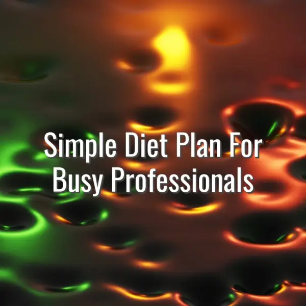 Simple Diet Plan For Busy Professionals - diet plan for busy professionals