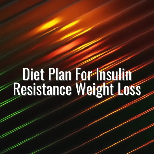 Diet Plan For Insulin Resistance Weight Loss - diet plan for insulin resistance weight loss