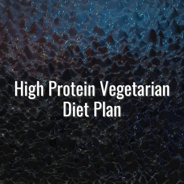 High Protein Vegetarian Diet Plan - high protein vegetarian diet plan
