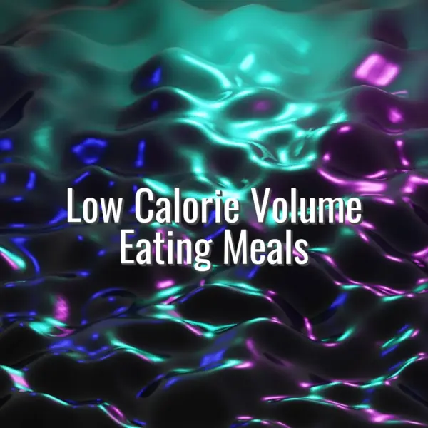 Low Calorie Volume Eating Meals - low calorie high volume meals