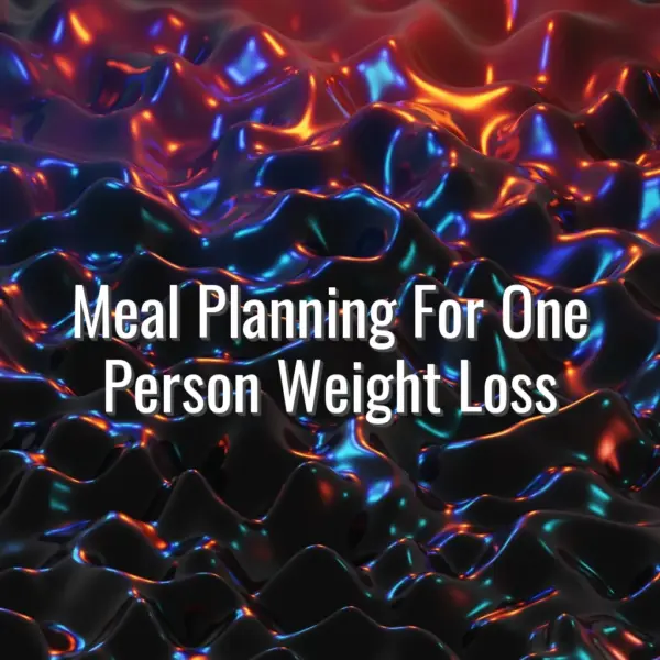 Meal Planning For One Person Weight Loss - meal planning for one person weight loss
