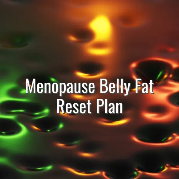 Menopause Belly Fat Reset Plan - menopause belly fat reset