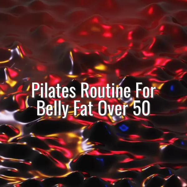 Pilates Routine For Belly Fat Over 50 - pilates routine for belly fat