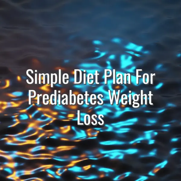 Simple Diet Plan For Prediabetes Weight Loss - simple diet plan for prediabetes weight loss