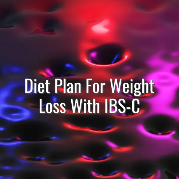 Diet Plan For Weight Loss With IBS-C - diet plan for weight loss with IBS-C
