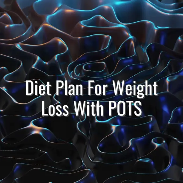 Diet Plan For Weight Loss With POTS - diet plan for weight loss with POTS