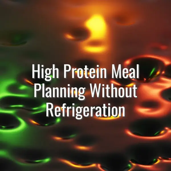 High Protein Meal Planning Without Refrigeration - high protein meal planning without refrigeration