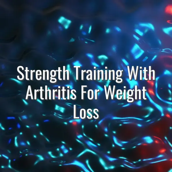 Strength Training With Arthritis For Weight Loss - strength training with arthritis