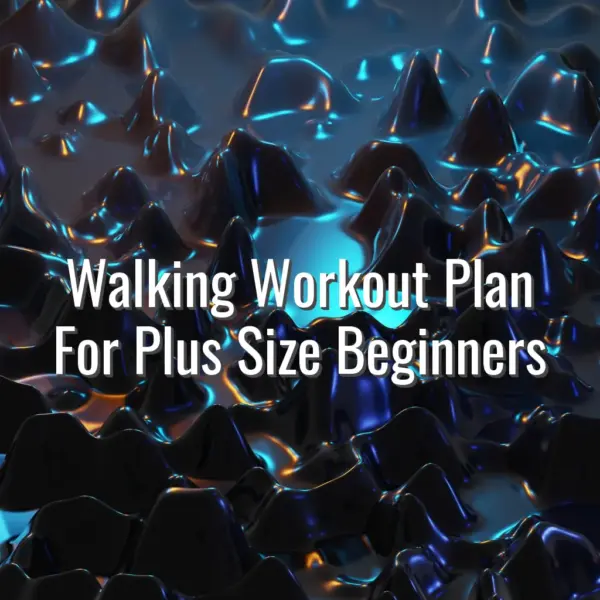 Walking Workout Plan For Plus Size Beginners - walking workout for plus size beginners