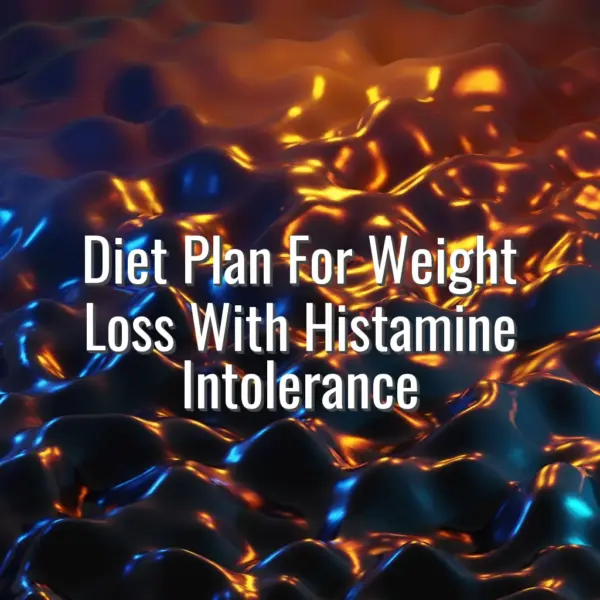 Diet Plan For Weight Loss With Histamine Intolerance - diet plan for weight loss with histamine intolerance