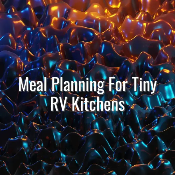 Meal Planning For Tiny RV Kitchens - meal planning for RV living