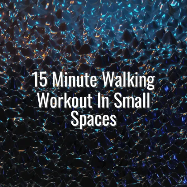 15 Minute Walking Workout In Small Spaces - walking workout in small space