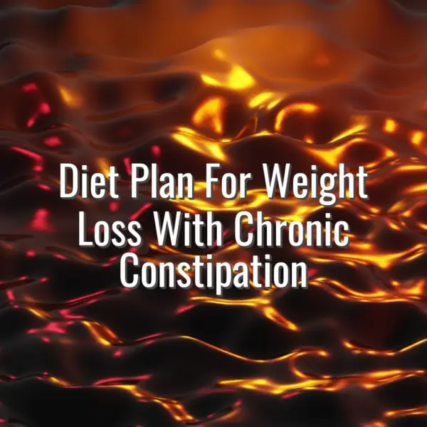 Diet Plan For Weight Loss With Chronic Constipation - diet plan for weight loss with chronic constipation