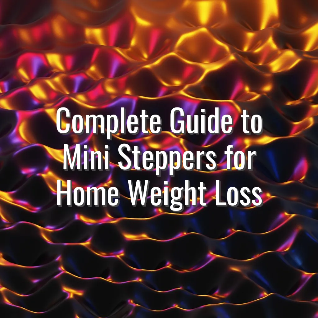 Complete Guide to Mini Steppers for Home Weight Loss