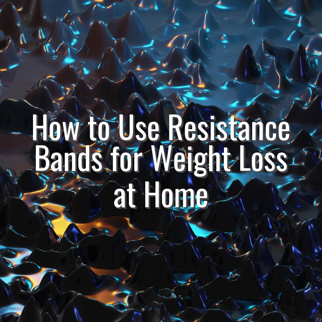 How to Use Resistance Bands for Weight Loss at Home