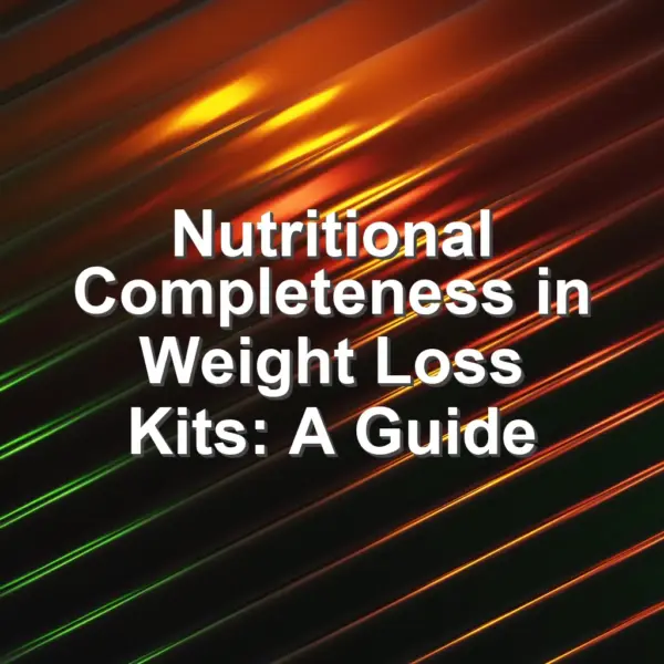 Nutritional Completeness in Weight Loss Kits: A Guide