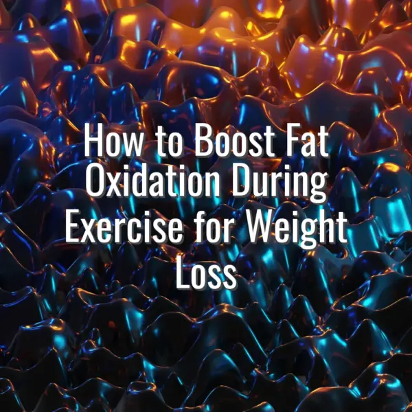 How to Boost Fat Oxidation During Exercise for Weight Loss