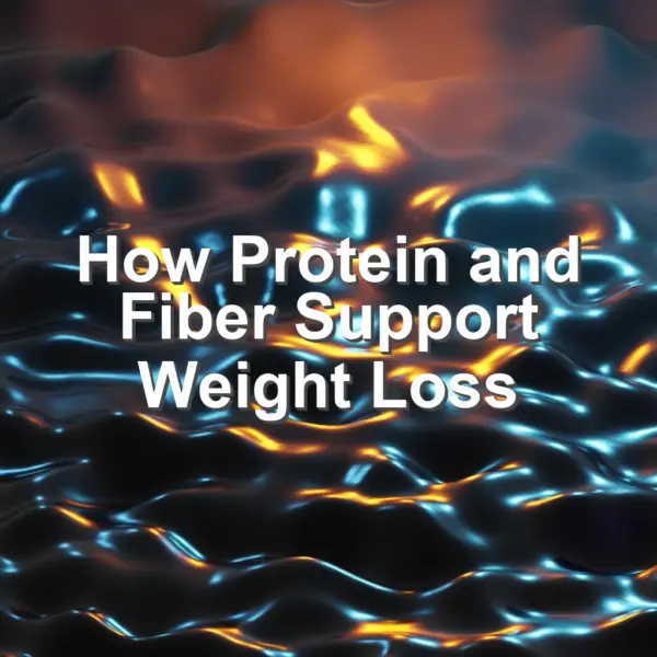 How Protein and Fiber Support Weight Loss