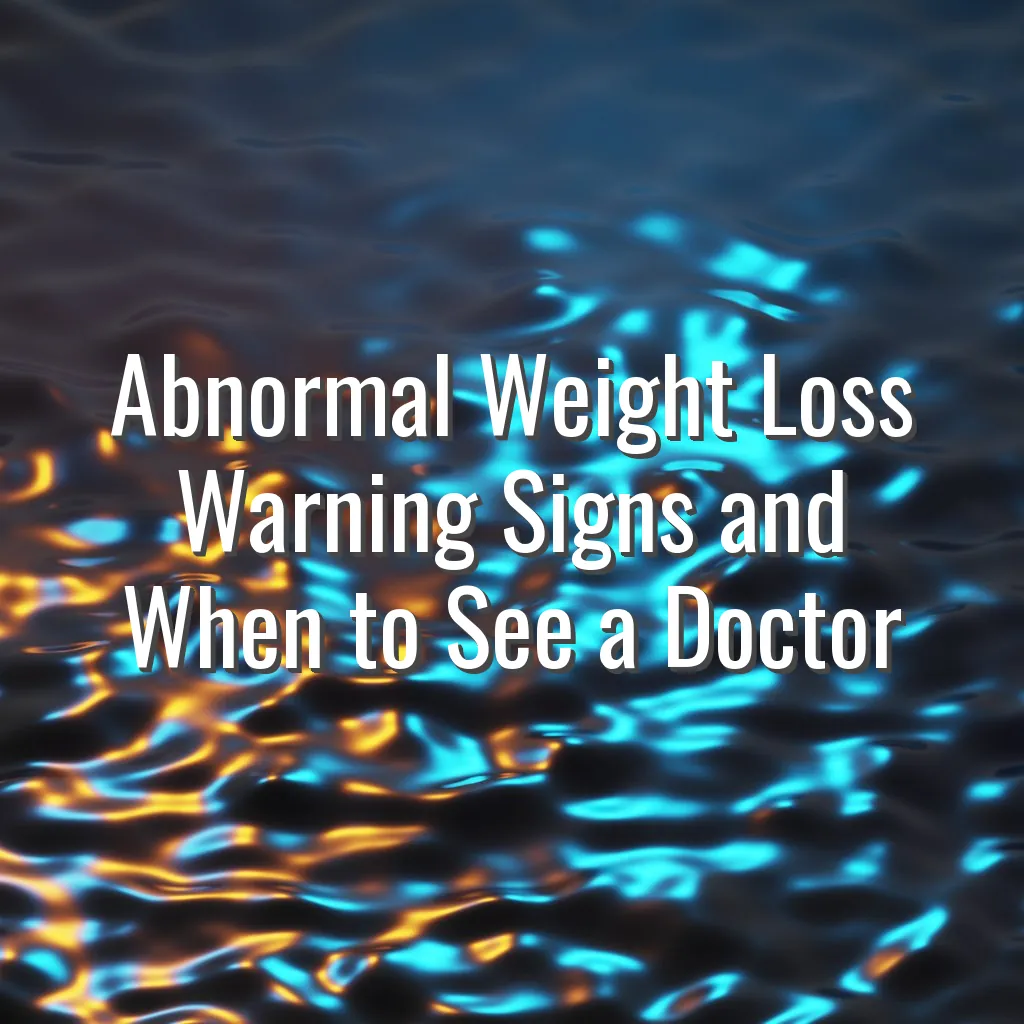 Abnormal Weight Loss Warning Signs and When to See a Doctor