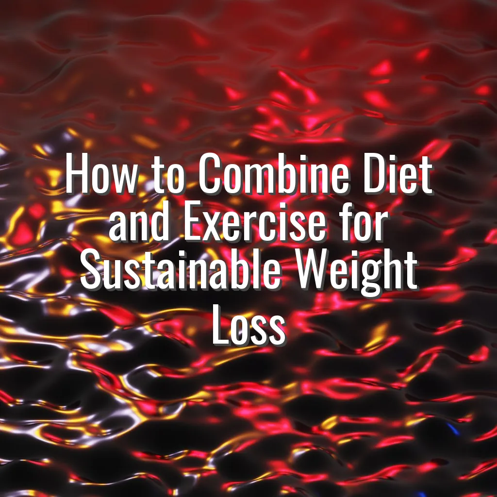 How to Combine Diet and Exercise for Sustainable Weight Loss