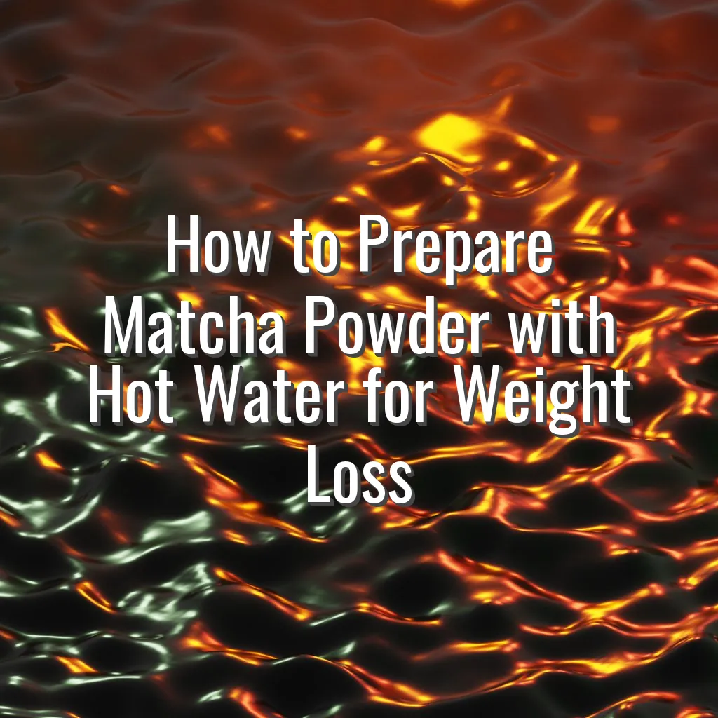 How to Prepare Matcha Powder with Hot Water for Weight Loss