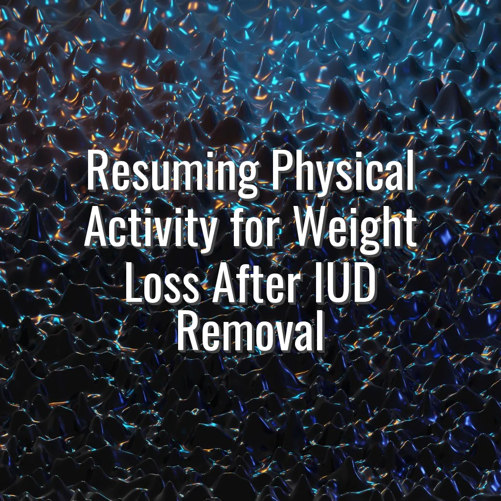 Resuming Physical Activity for Weight Loss After IUD Removal