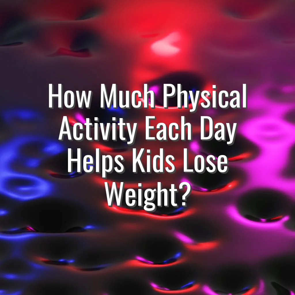 How Much Physical Activity Each Day Helps Kids Lose Weight?