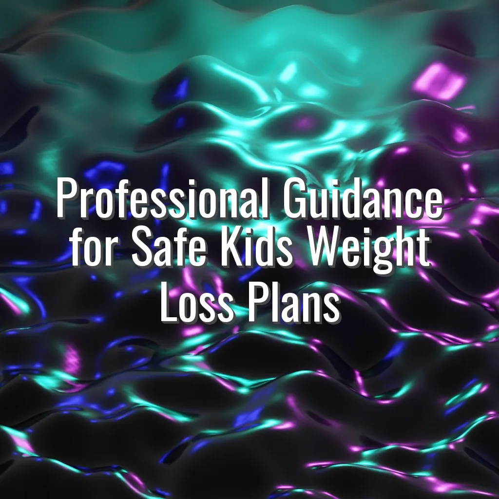 Professional Guidance for Safe Kids Weight Loss Plans
