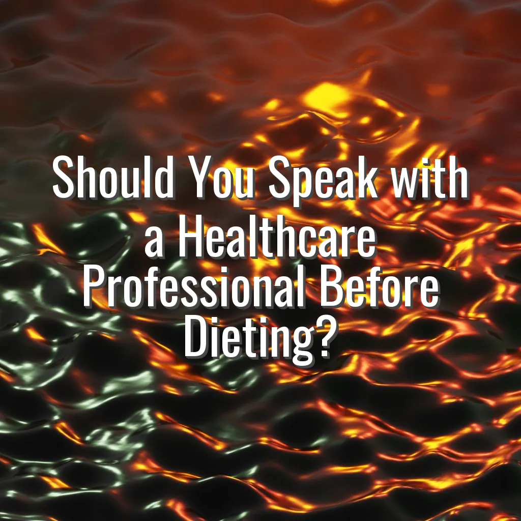 Should You Speak with a Healthcare Professional Before Dieting?