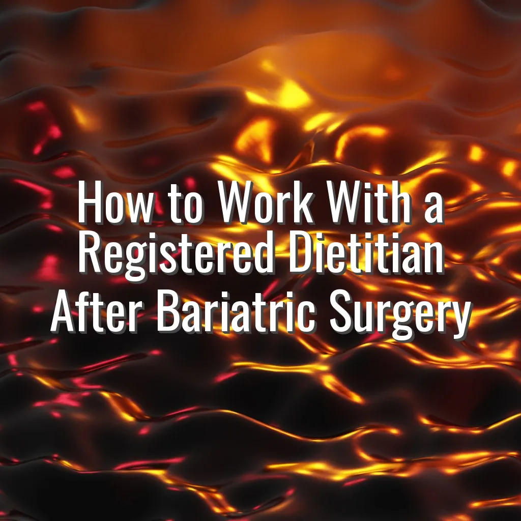 How to Work With a Registered Dietitian After Bariatric Surgery