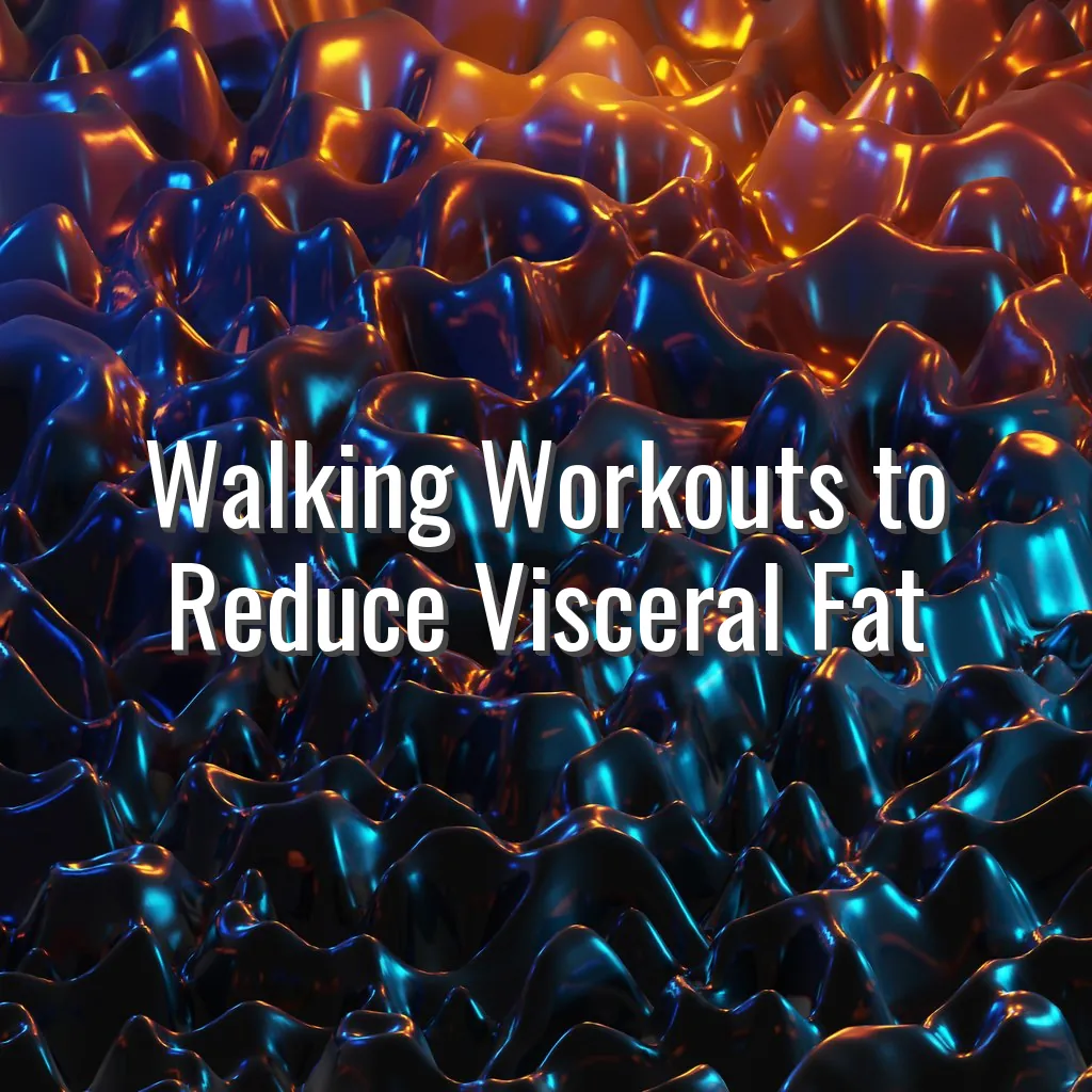 Walking Workouts to Reduce Visceral Fat