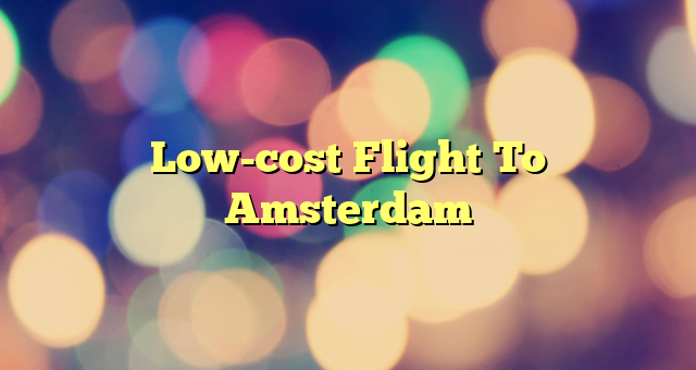 Low-cost Flight To Amsterdam