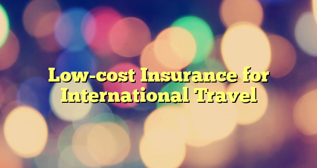 Low-cost Insurance for International Travel