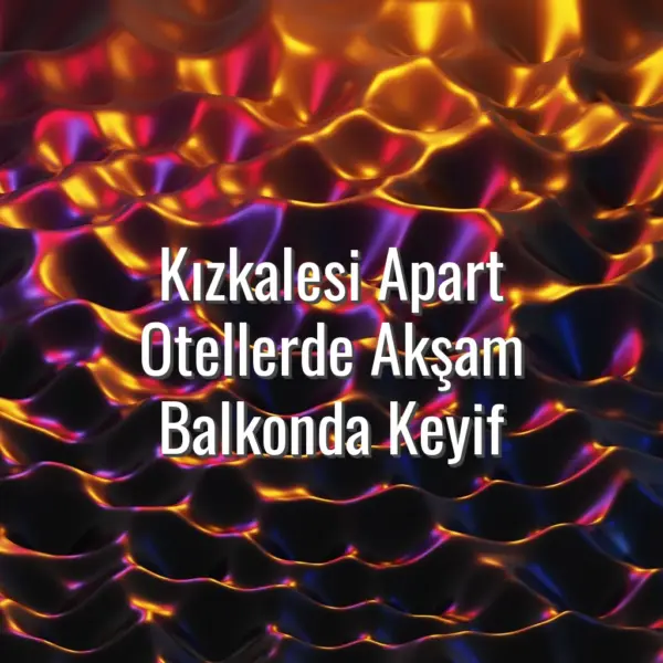 Kızkalesi Apart Otellerde Akşam Balkonda Keyif - kızkalesi apart akşam balkonu