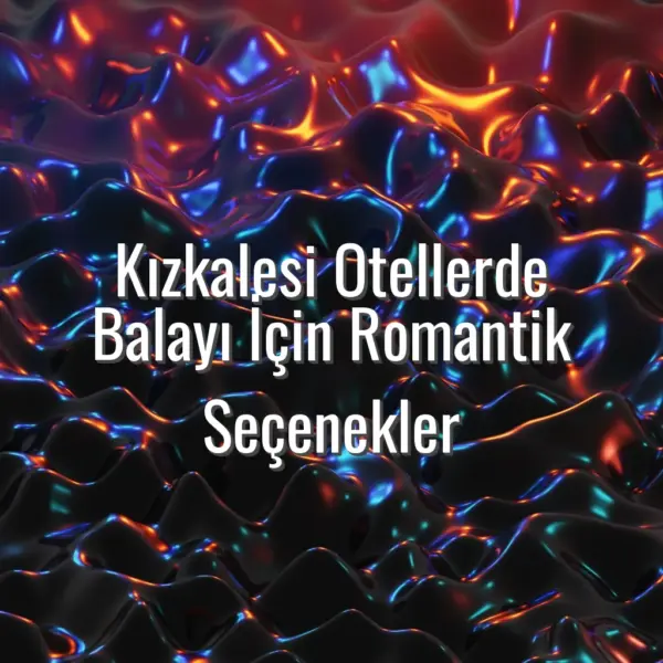 Kızkalesi Otellerde Balayı İçin Romantik Seçenekler - kızkalesi balayı otel önerileri