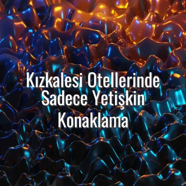 Kızkalesi Otellerinde Sadece Yetişkin Konaklama - kızkalesi yetişkin otel