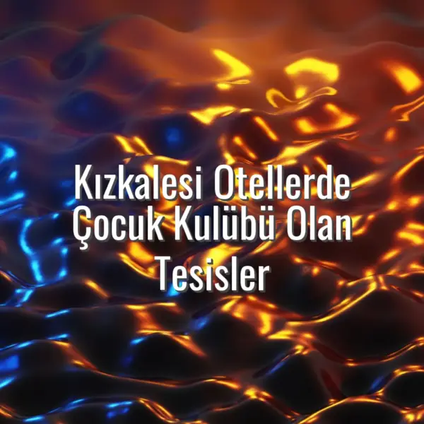 Kızkalesi Otellerde Çocuk Kulübü Olan Tesisler - çocuk kulübü olan kızkalesi otelleri