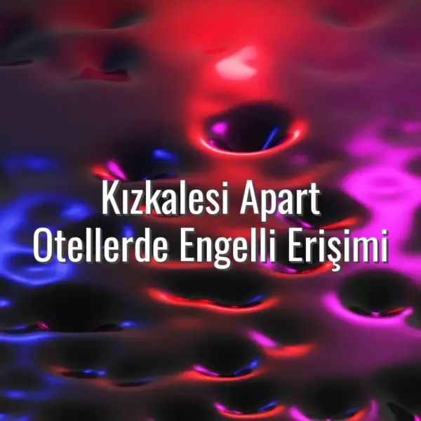 Kızkalesi Apart Otellerde Engelli Erişimi - kızkalesi apart otellerde engelli erişimi