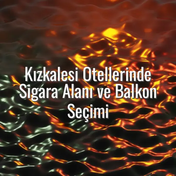 Kızkalesi Otellerinde Sigara Alanı ve Balkon Seçimi - sigara içilen balkonlu kızkalesi otelleri