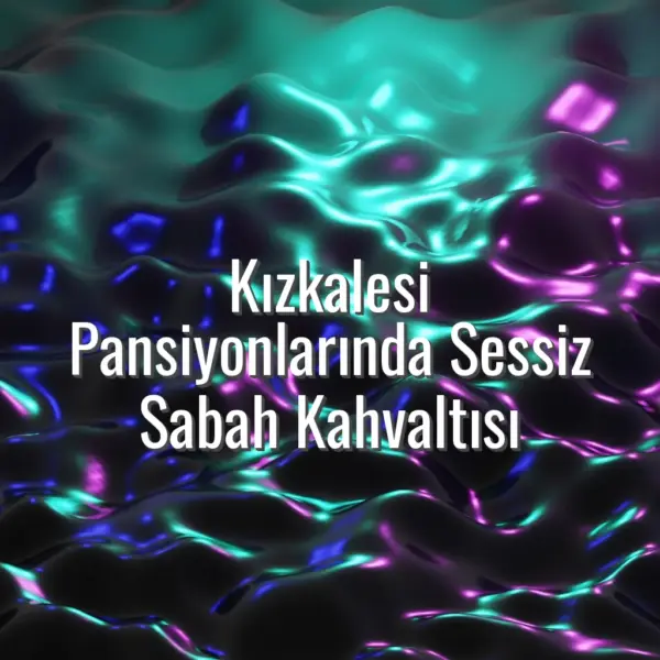 Kızkalesi Pansiyonlarında Sessiz Sabah Kahvaltısı - kızkalesi pansiyon kahvaltısı