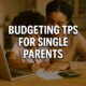 Budgeting Tips For Single Parents | Financial Planning, Savings &Amp; Support Guide 15 Budgeting tips for single parents